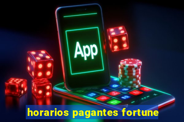 horarios pagantes fortune